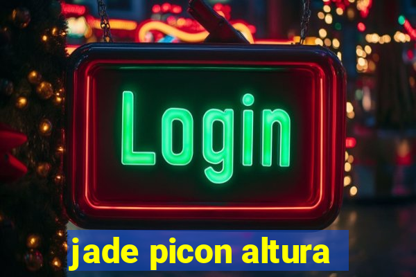 jade picon altura